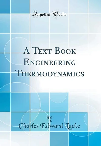 A Text Book Engineering Thermodynamics (Classic Reprint