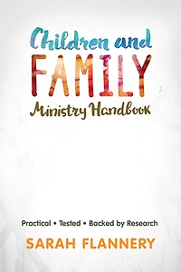 Children and Family Ministry Handbook: Practical.Tested.Backed by Research.