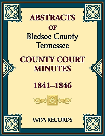 Abstracts of Bledsoe County, Tennessee Court Minutes, 1841-1846