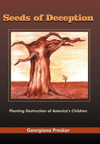 Seeds of Deception: Planting Destruction America's Children