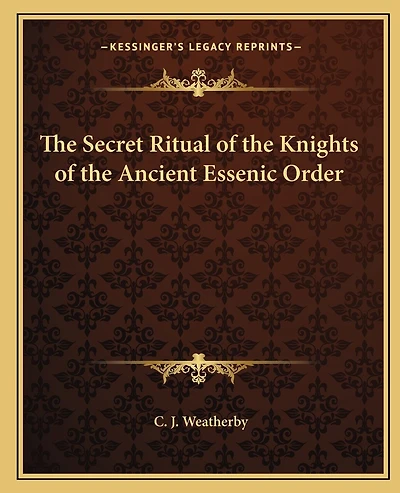 The Secret Ritual of the Knights of the Ancient Essenic Order
