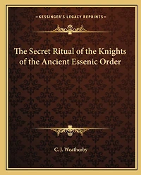 The Secret Ritual of the Knights of the Ancient Essenic Order