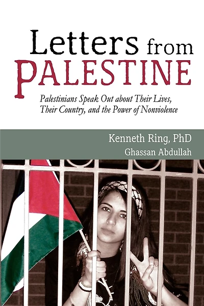 Letters From Palestine: Palestinians Speak Out About Their Lives, Their Country, And The Power Of Nonviolence