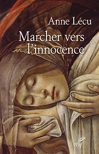 Marcher vers l'innocence: quarante étapes à travers l'évangile de Jean