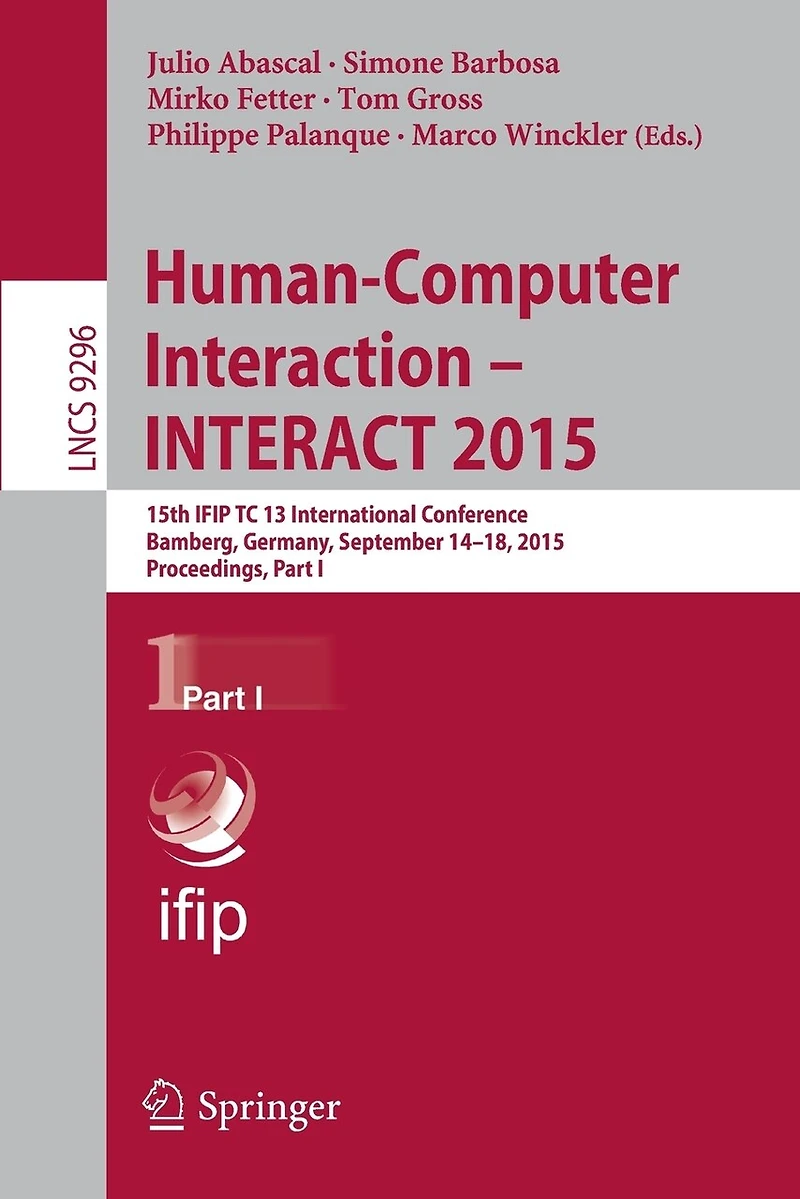 Human-Computer Interaction - INTERACT 2015: 15th IFIP TC 13 International Conference, Bamberg, Germany, September 14-18, 2015, Proceedings, Part I