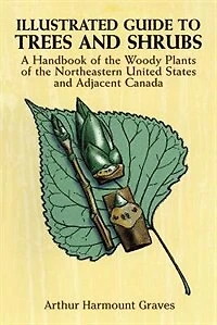 Illustrated Guide to Trees and Shrubs: A Handbook of the Woody Plants Northeastern United States Adjacent Canada/Revised Edition