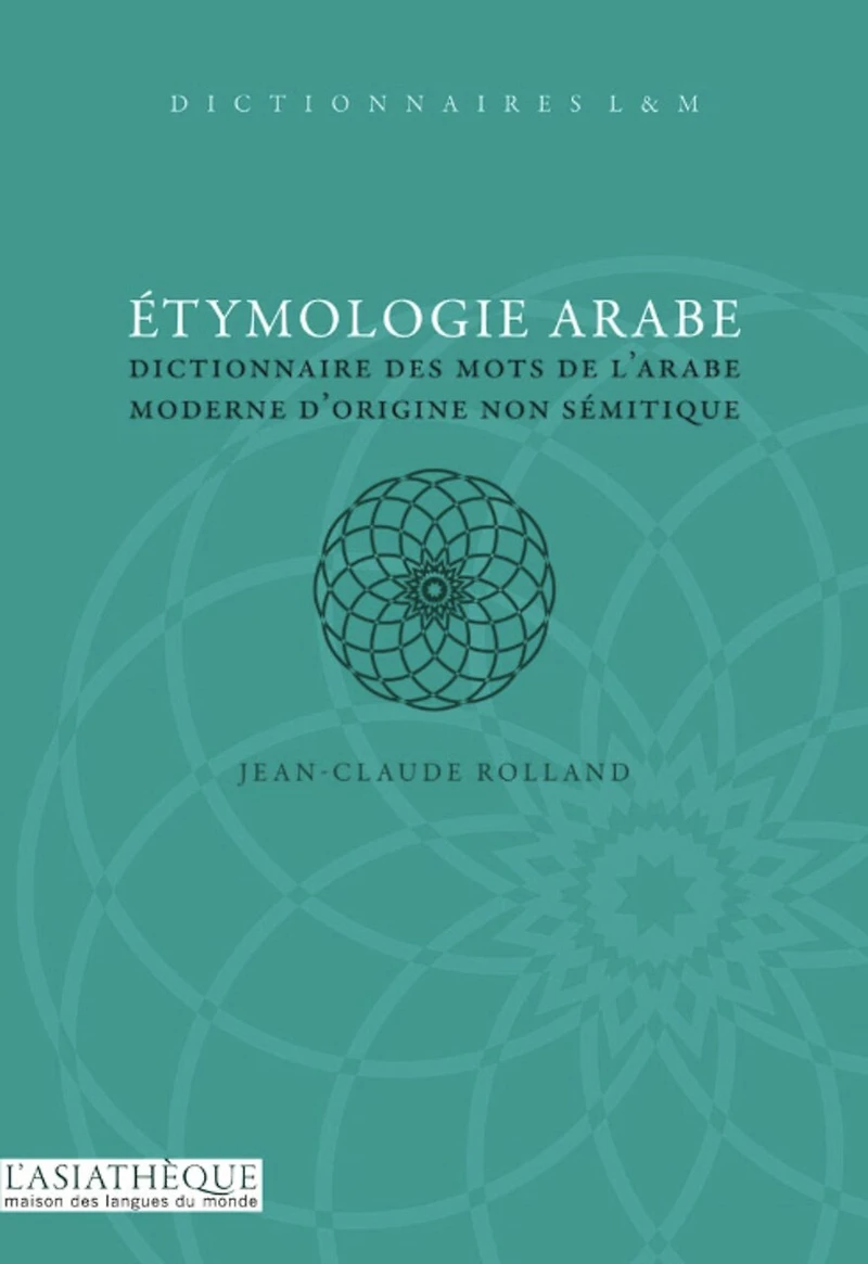 Etymologie arabe: dictionnaire des mots de l'arabe moderne d'origine non sémitique