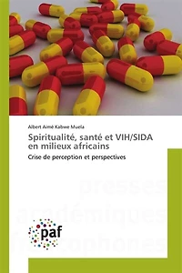 Spiritualité, santé et VIH/SIDA en milieux africains