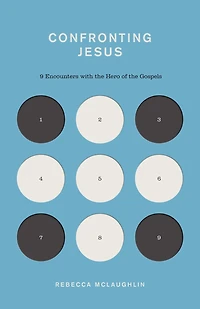 Confronting Jesus: 9 Encounters with the Hero of Gospels