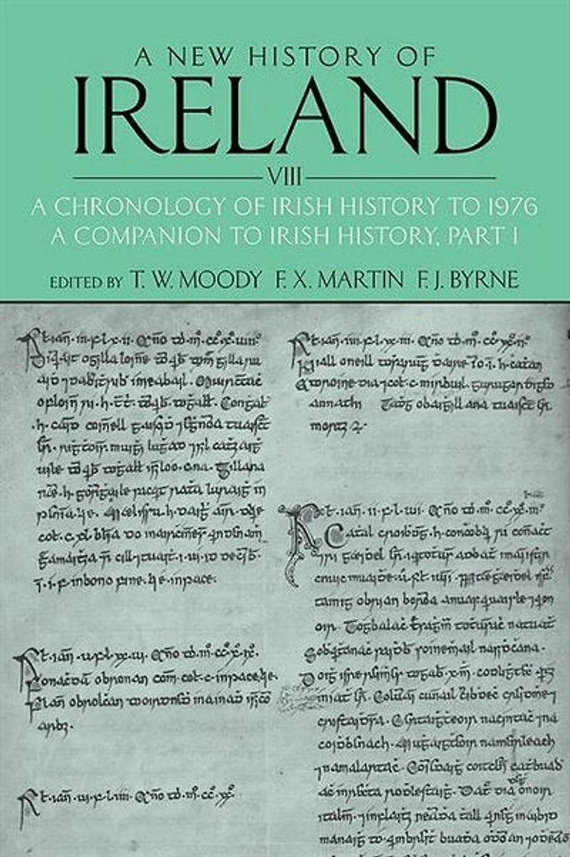 A New History of Ireland, Volume VIII: Chronology Irish to 1976: Companion History, Part I
