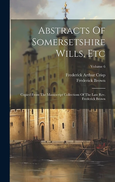 Abstracts Of Somersetshire Wills