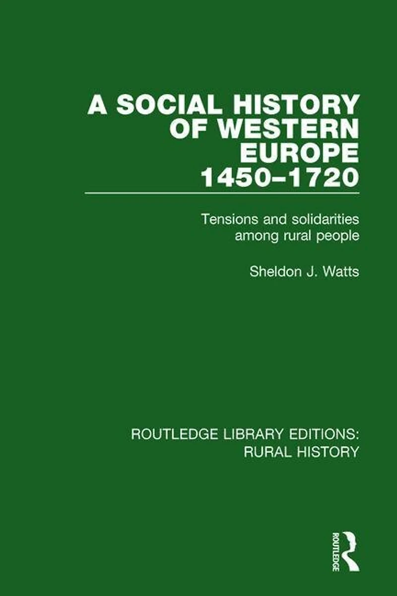 A Social History of Western Europe, 1450-1720: Tensions and Solidarities among Rural People