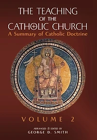 The Teaching of the Catholic Church: Volume 2: A Summary of Catholic Doctrine