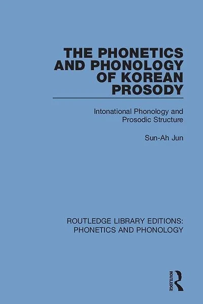 The Phonetics and Phonology of Korean Prosody: Intonational Prosodic Structure