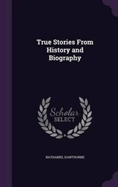 True Stories From History and Biography