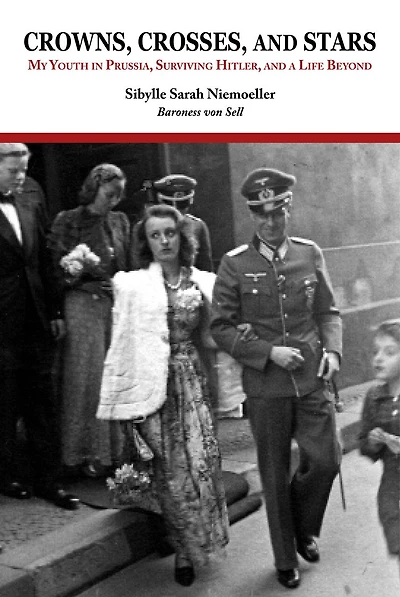 Crowns, Crosses, and Stars: My Youth Prussia, Surviving Hitler, a Life Beyond