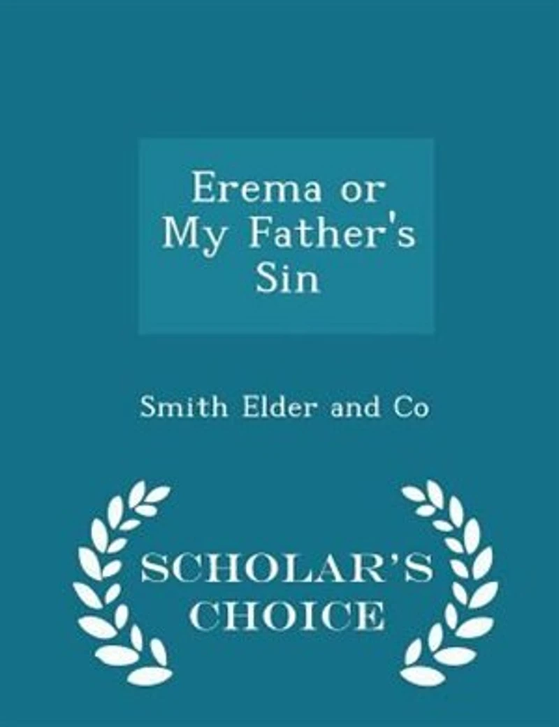 Erema or My Father's Sin - Scholar's Choice Edition