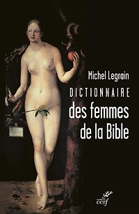 Dictionnaire des femmes de la Bible: suivi quelques parcours thématiques