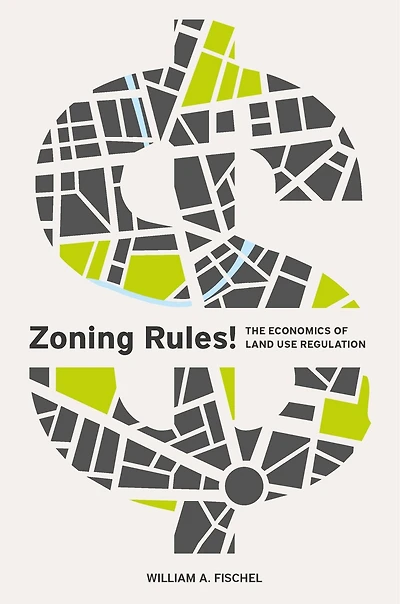 Zoning Rules!: The Economics Of Land Use Regulation