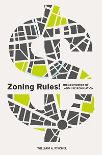 Zoning Rules!: The Economics Of Land Use Regulation