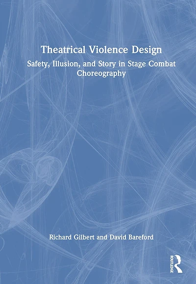 Theatrical Violence Design: Safety, Illusion, and Story Stage Combat Choreography