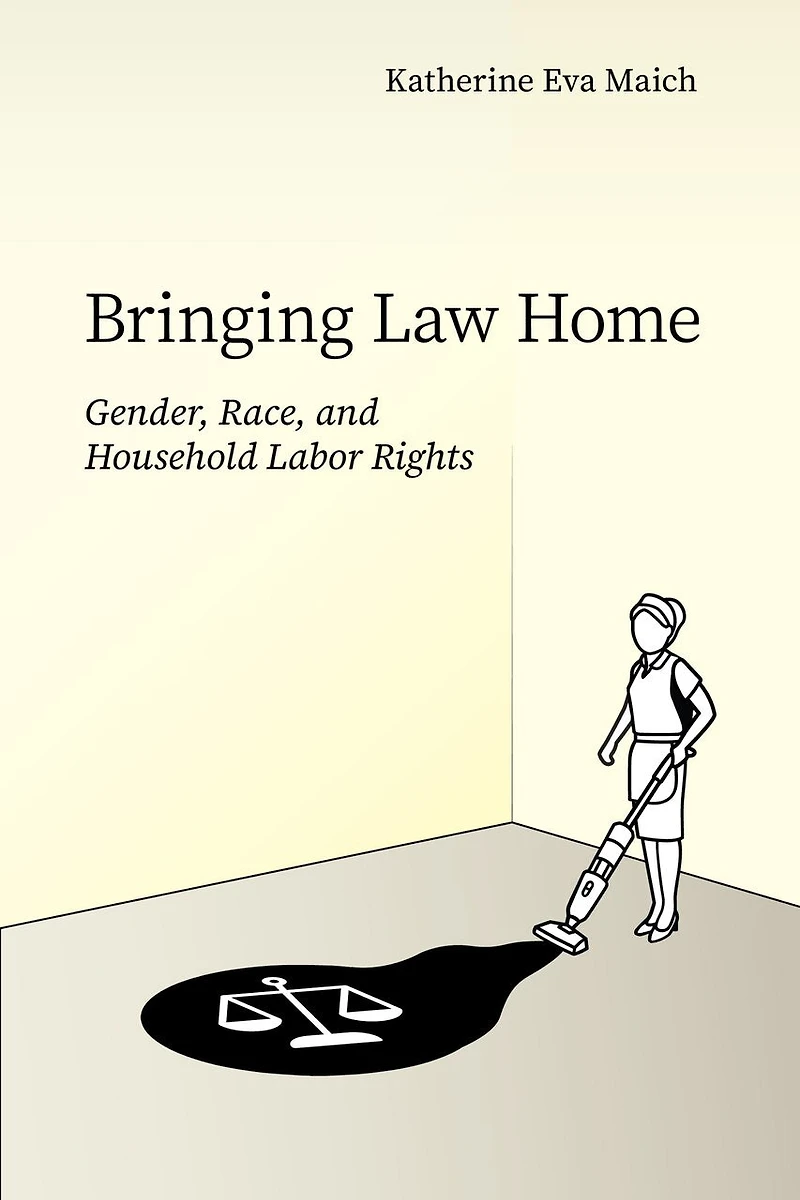 Bringing Law Home: Gender, Race, and Household Labor Rights
