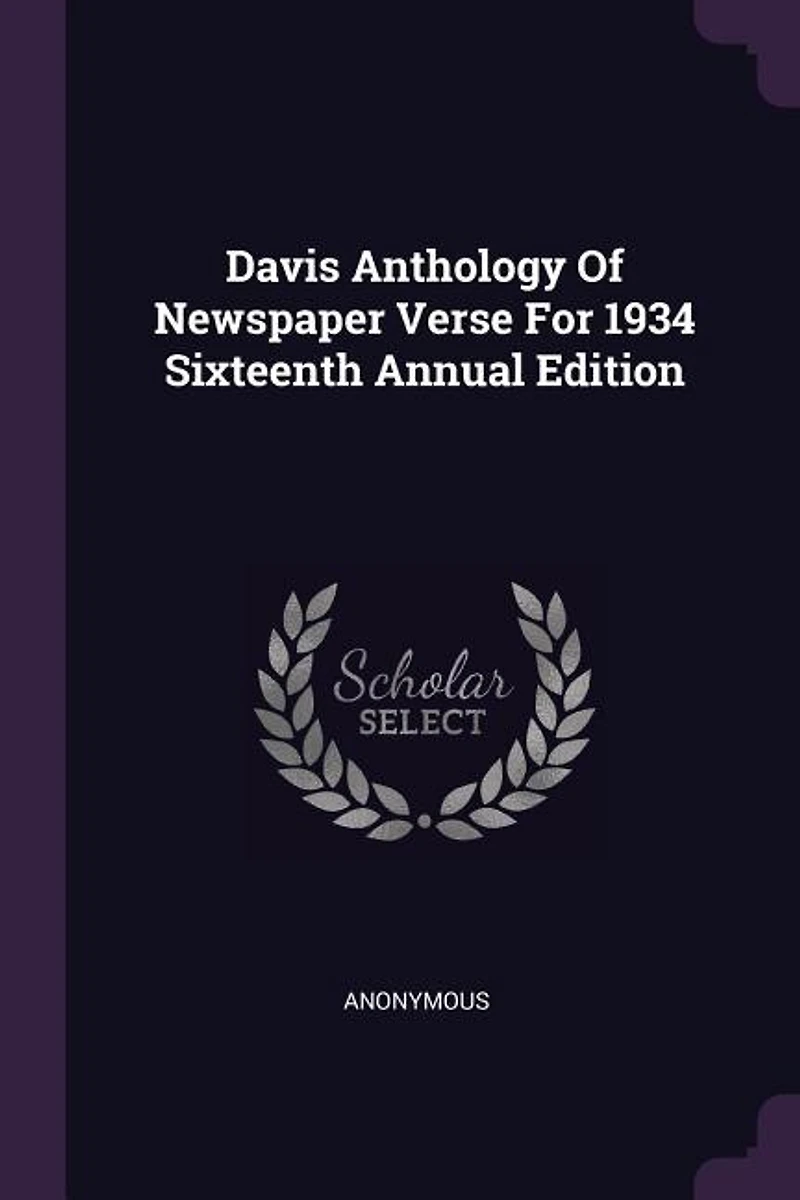 Davis Anthology Of Newspaper Verse For 1934 Sixteenth Annual Edition
