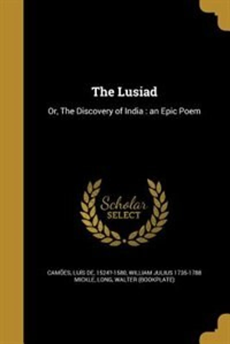 The Lusiad: Or, The Discovery of India : an Epic Poem