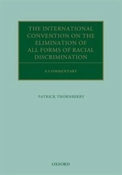 the International Convention on Elimination of All Forms Racial Discrimination: A Commentary