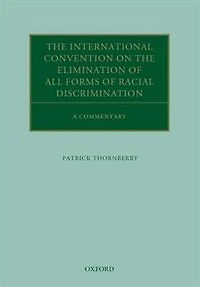 the International Convention on Elimination of All Forms Racial Discrimination: A Commentary