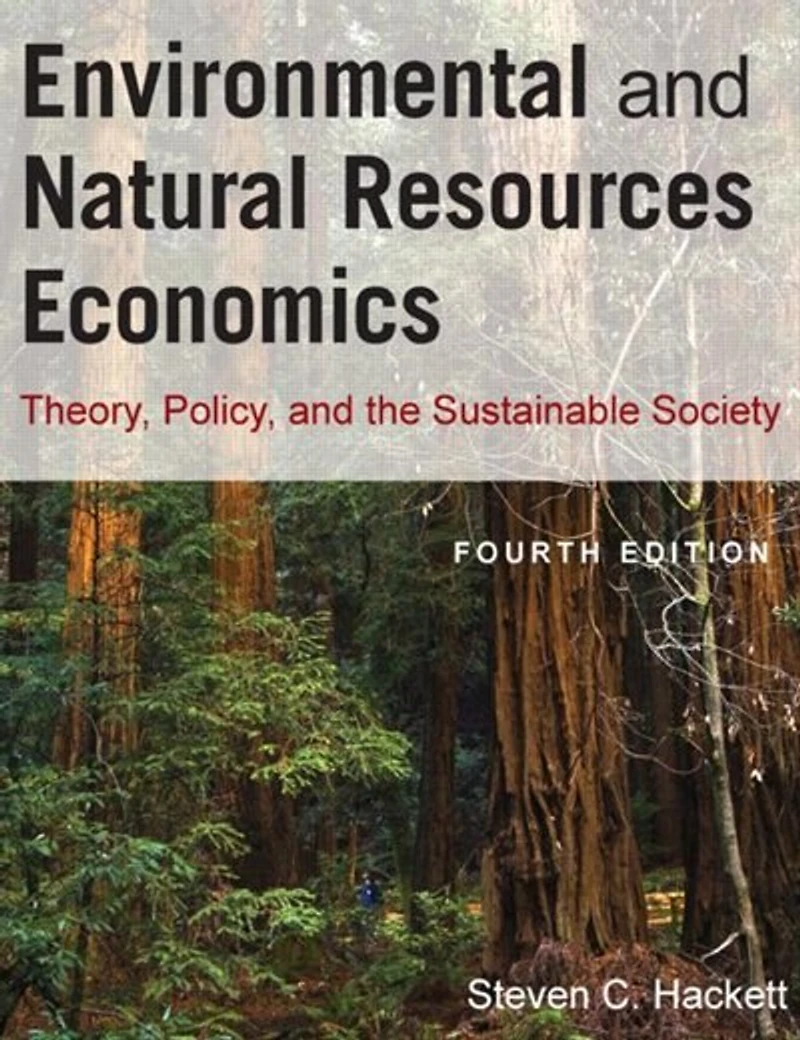 Environmental And Natural Resources Economics: Theory, Policy, The Sustainable Society