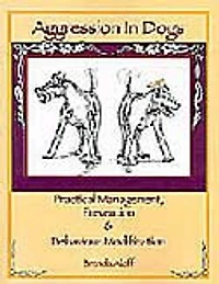 Aggression in Dogs: Practical Management, Prevention and Behavior Modification