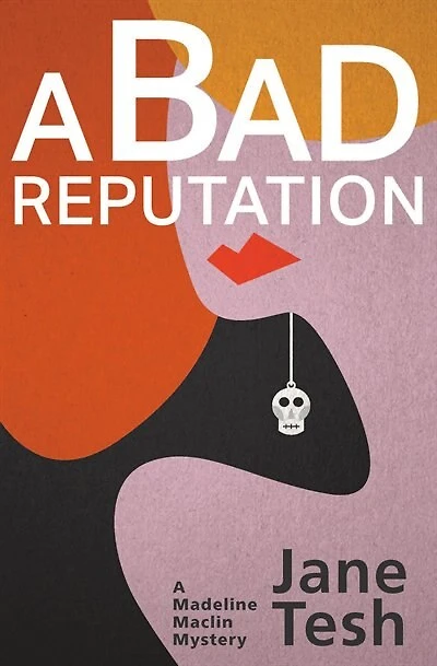 A Bad Reputation: Madeline Maclin Mystery