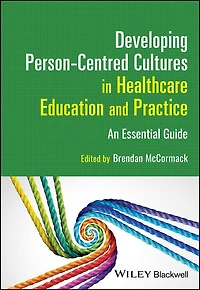 Developing Person-Centred Cultures Healthcare Education and Practice: An Essential Guide