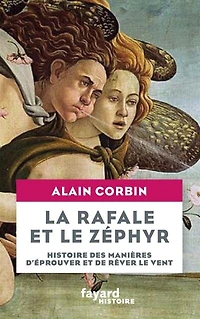 La rafale et le zéphyr : histoire des manières d'éprouver de rêver vent: vent