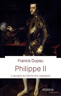 Philippe II: l'apogée du Siècle d'or espagnol