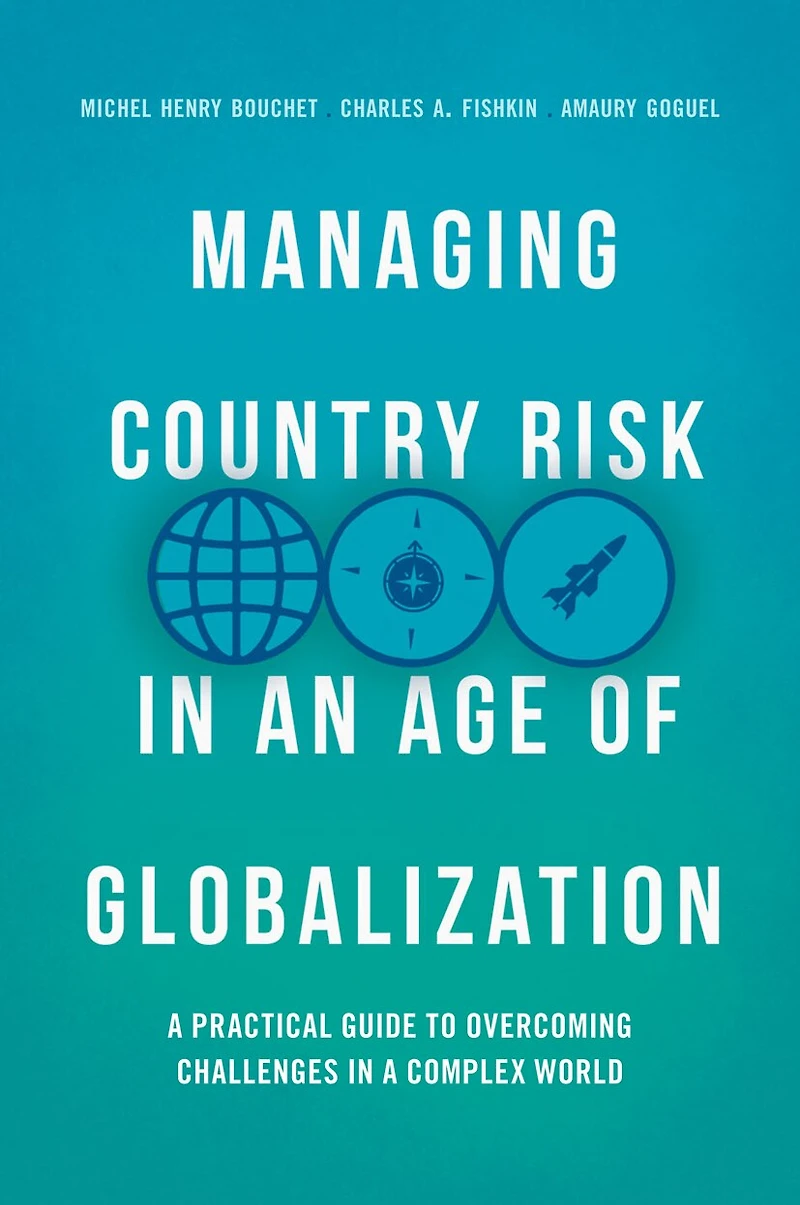 Managing Country Risk an Age of Globalization: a Practical Guide to Overcoming Challenges Complex World