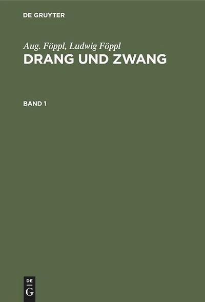 Aug. Föppl; Ludwig Föppl: Drang und Zwang. Band 1