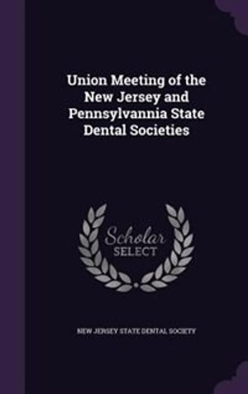 Union Meeting of the New Jersey and Pennsylvannia State Dental Societies