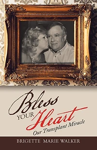 Bless Your Heart: Our Transplant Miracle