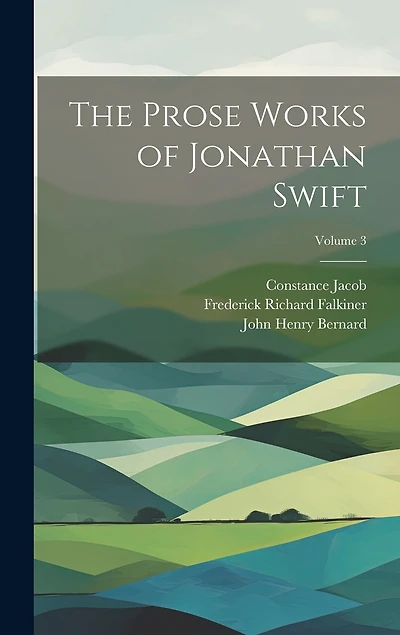 The Prose Works of Jonathan Swift; Volume