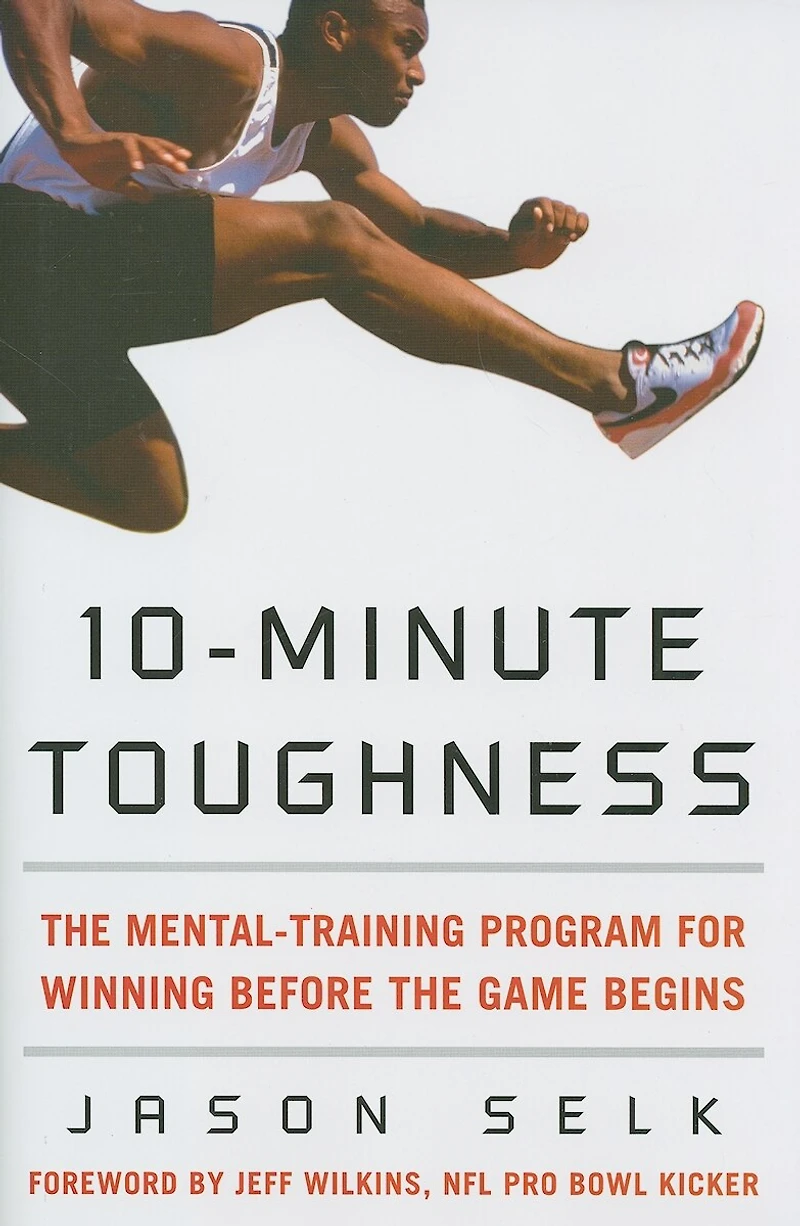 10-Minute Toughness: the Mental Training Program for Winning Before Game Begins