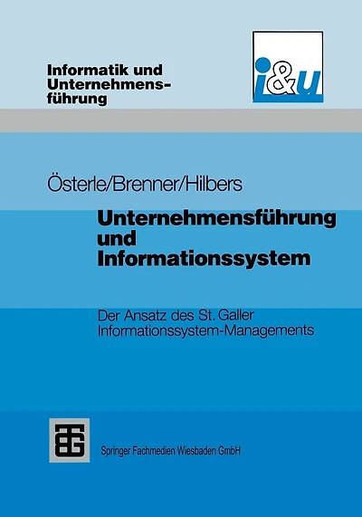 Unternehmensführung und Informationssystem: Der Ansatz des St. Galler Informationssystem-Managements