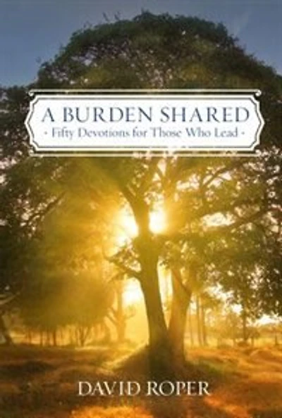 A Burden Shared: Fifty Devotions For Those Who Lead