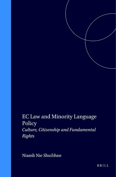 EC Law and Minority Language Policy: Culture, Citizenship and Fundamental Rights