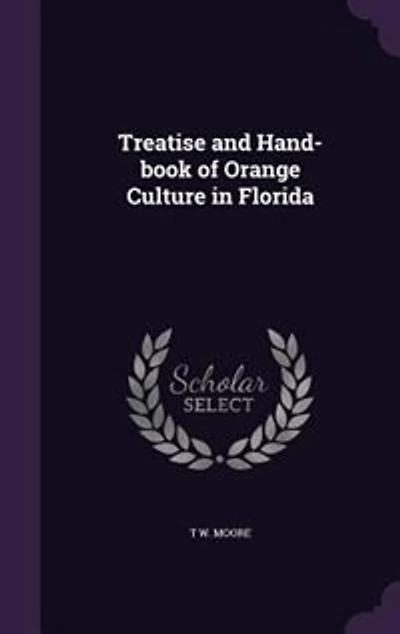 Treatise and Hand-book of Orange Culture in Florida