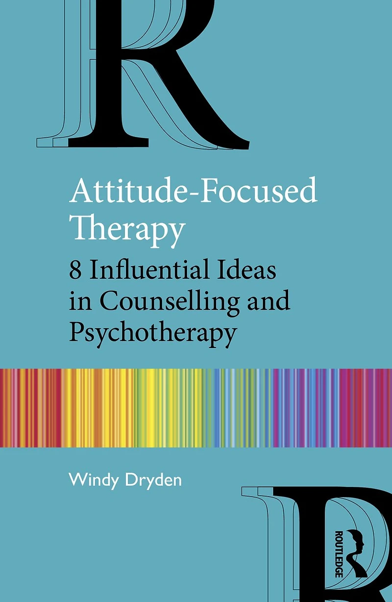 Attitude-Focused Therapy: 8 Influential Ideas Counselling and Psychotherapy