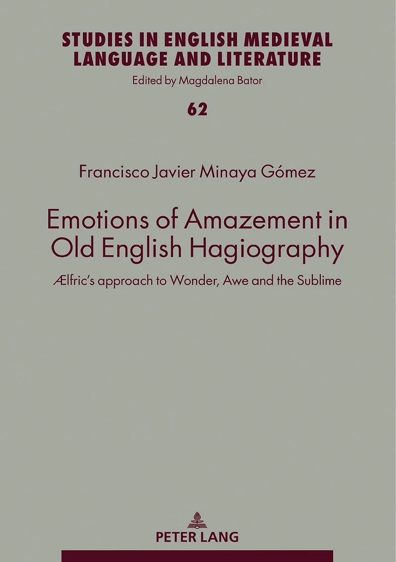 Emotions of Amazement Old English Hagiography: Ælfric's approach to Wonder, Awe and the Sublime