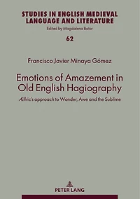 Emotions of Amazement Old English Hagiography: Ælfric's approach to Wonder, Awe and the Sublime