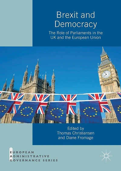 Brexit and Democracy: The Role of Parliaments in the UK and the European Union